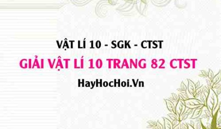 Giải Vật lí 10 trang 82 Chân trời sáng tạo SGK